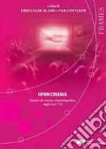 Open cinema. Scenari di visione cinematografica negli anni '10 libro