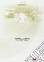 Nouvelle vague. Forme, motivi, questioni libro