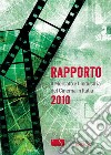 Rapporto 2010. Il mercato e l'industria del cinema in Italia libro