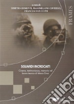 Sguardi incrociati. Cinema, testimonianza, memoria nel lavoro teorico di Marco Dinoi libro