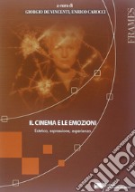 Il cinema e le emozioni. Estetica, espressione, esperienza libro