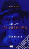 Manoel De Oliveira. Il visibile dell'invisibile libro