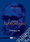 Abbas Kiarostami. Immaginare la vita libro