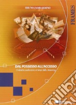 Dal possesso all'accesso. L'industria audiovisiva ai tempi dello streaming libro