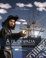 A fil di spada. Pirati e spadaccini nel cinema italiano libro