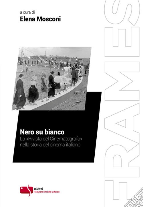 Nero su bianco. La «Rivista del Cinematografo» nella storia del cinema italiano