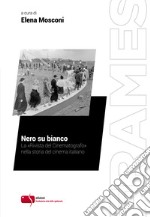 Nero su bianco. La «Rivista del Cinematografo» nella storia del cinema italiano libro