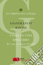 Come in uno specchio. Per una teologia del film libro