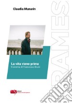 La vita viene prima. Il cinema di Francesco Bruni. Ediz. critica libro