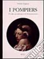 I pompiers. Il volto accademico del Romanticismo libro