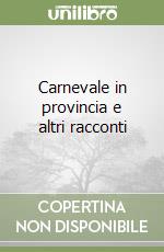 Carnevale in provincia e altri racconti