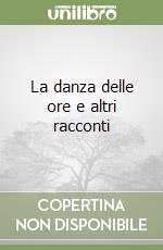 La danza delle ore e altri racconti