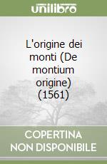 L'origine dei monti (De montium origine) (1561) libro