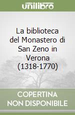 La biblioteca del Monastero di San Zeno in Verona (1318-1770)