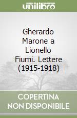 Gherardo Marone a Lionello Fiumi. Lettere (1915-1918) libro