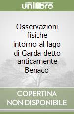 Osservazioni fisiche intorno al lago di Garda detto anticamente Benaco libro