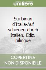 Sui binari d'Italia-Auf schienen durch Italien. Ediz. bilingue libro