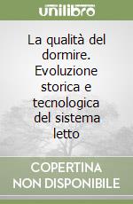 La qualità del dormire. Evoluzione storica e tecnologica del sistema letto