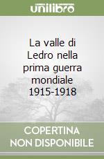 La valle di Ledro nella prima guerra mondiale 1915-1918 libro