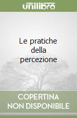 Le pratiche della percezione libro