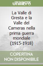 La Valle di Gresta e la Valle del Cameras nella prima guerra mondiale (1915-1918) libro