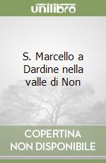 S. Marcello a Dardine nella valle di Non