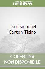 Escursioni nel Canton Ticino libro