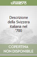 Descrizione della Svizzera italiana nel '700 libro