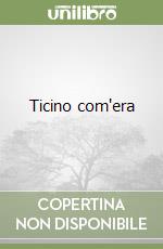 Ticino com'era libro