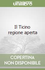 Il Ticino regione aperta libro