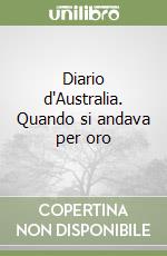 Diario d'Australia. Quando si andava per oro