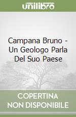 Campana Bruno - Un Geologo Parla Del Suo Paese libro