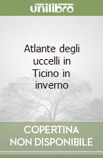 Atlante degli uccelli in Ticino in inverno libro