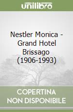 Nestler Monica - Grand Hotel Brissago (1906-1993) libro