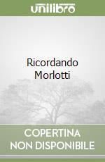 Ricordando Morlotti