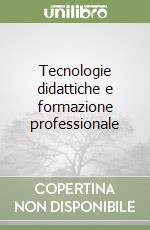 Tecnologie didattiche e formazione professionale libro