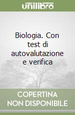 Biologia. Con test di autovalutazione e verifica libro