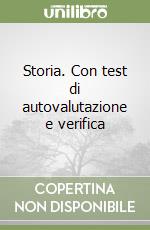 Storia. Con test di autovalutazione e verifica libro