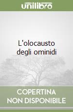 L'olocausto degli ominidi libro