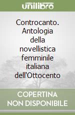 Controcanto. Antologia della novellistica femminile italiana dell'Ottocento libro