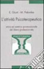 L'attività psicoterapeutica. Etica ed estetica promozionale del libero professionista libro