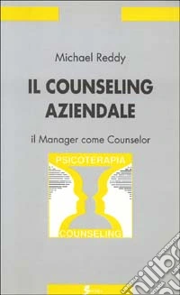 Il counseling aziendale. Il manager come counselor libro
