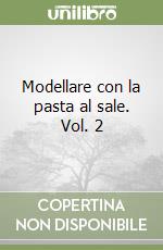 Modellare con la pasta al sale. Vol. 2 libro