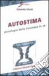 Autostima. Psicologia della sicurezza in sé libro