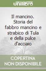 Il mancino. Storia del fabbro mancino e strabico di Tula e della pulce d'acciaio libro