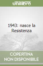 1943: nasce la Resistenza libro