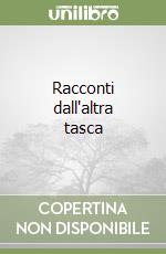 Racconti dall'altra tasca libro