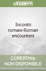 Incontri romani-Roman encounters