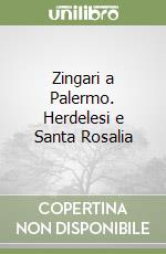 Zingari a Palermo. Herdelesi e Santa Rosalia libro