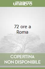 72 ore a Roma libro